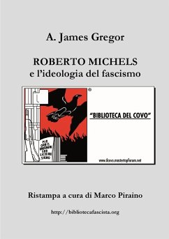 Roberto Michels e l'ideologia del fascismo - Piraino, Marco; Gregor, A. James