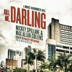 Kill Me, Darling: A Mike Hammer Novel