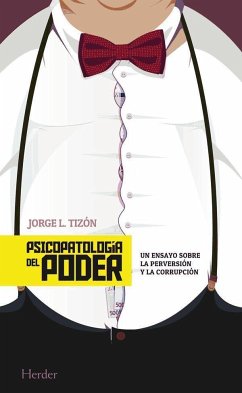 Psicopatología del poder : un ensayo sobre la perversión y la corrupción - Tizón, Jorge L.