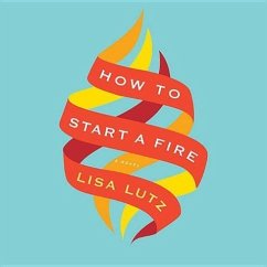 How to Start a Fire - Lutz, Lisa