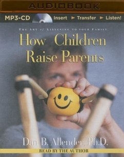 How Children Raise Parents: The Art of Listening to Your Family - Allender, Dan