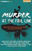 Murder at the Foul Line: Original Tales of Hoop Dreams and Deaths from Today's Great Writers