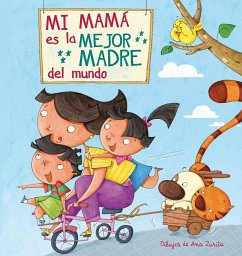 Mi Máma Es La Mejor Madre del Mundo / My Mom Is the Best Mom in the World - Zurita, Ana; Child, Lincoln