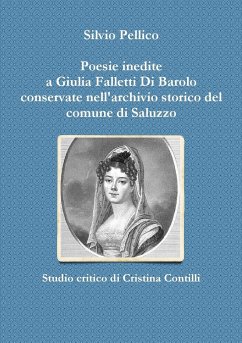 Poesie inedite a Giulia Falletti Di Barolo conservate nell'archivio storico del comune di Saluzzo - Pellico, Silvio