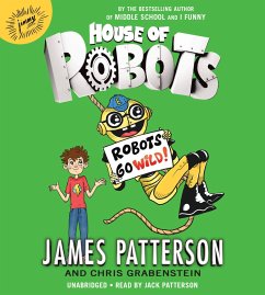 House of Robots: Robots Go Wild! - Patterson, James; Grabenstein, Chris
