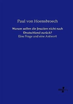 Warum sollen die Jesuiten nicht nach Deutschland zurück? - Hoensbroech, Paul von