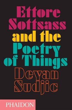 Ettore Sottsass and the Poetry of Things - Sudjic, Deyan