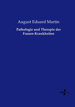 Pathologie und Therapie der Frauen-Krankheiten - Martin, August Eduard