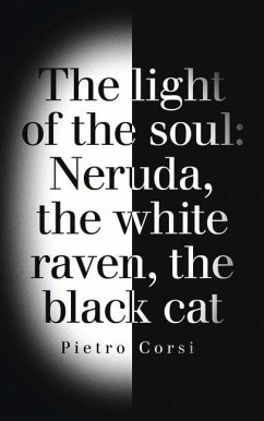 The Light of the Soul: Neruda, the White Raven, the Black Cat Volume 110 - Corsi, Pietro