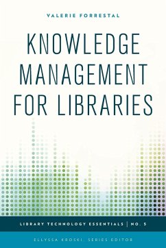 Knowledge Management for Libraries - Forrestal, Valerie