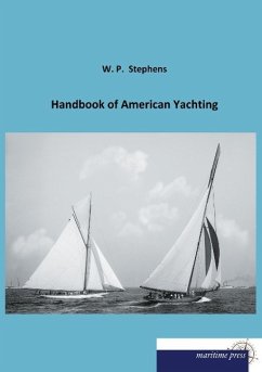 Handbook of American Yachting - Stephens, W. P.