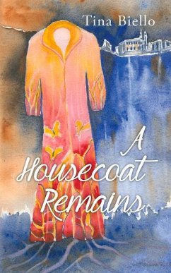 A Housecoat Remains: Volume 222 - Biello, Tina