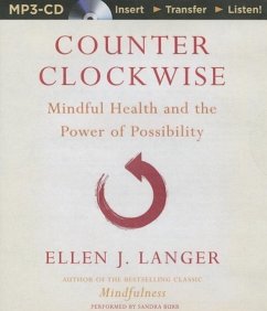 Counterclockwise: Mindful Health and the Power of Possibility - Langer, Ellen J.