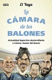 La cámara de los balones : actualidad deportiva desternillante e irónica, humor del bueno La cámara de los balones : actualidad deportiva desternillante e irónica, humor del bueno