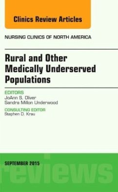Rural and Other Medically Underserved Populations, An Issue of Nursing Clinics of North America - Oliver, JoAnn S.