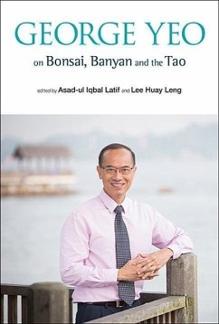 George Yeo on Bonsai, Banyan and the Tao - Latif, Asad-Ul Iqbal; Lee, Huay Leng