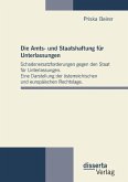 Die Amts- und Staatshaftung für Unterlassungen: Schadenersatzforderungen gegen den Staat für Unterlassungen. Eine Darstellung der österreichischen und europäischen Rechtslage.