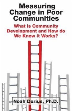 Measuring Change in Poor Communities: What is Community Development and How do We Know it Works? - Dorius, Noah