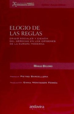 Elogio de las reglas : crisis sociales y ciencia del derecho en los orígenes de la Europa moderna - Bellomo, Manlio; Montanos Ferrín, Emma