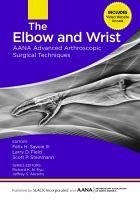 The Elbow and Wrist - Savoie, Felix; Field, Larry; Steinmann, Scott