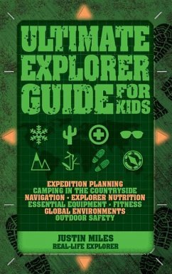 Ultimate Explorer Guide for Kids - Miles, Justin