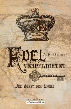 Adel verpflichtet - Der Agent der Krone - Glonn, A. P.