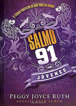 Salmo 91 Para Jóvenes: El Escudo Protector de Dios Para Su Futuro - Ruth, Peggy Joyce