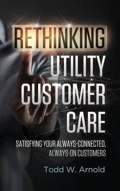 Rethinking Utility Customer Care - Arnold, Todd W.