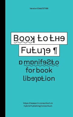 Book to the Future - a manifesto for book liberation - Worthington, Simon