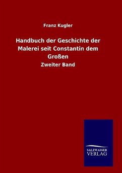 Handbuch der Geschichte der Malerei seit Constantin dem Großen - Kugler, Franz