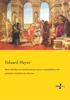 Kleine Schriften zur Geschichtstheorie und zur wirtschaftlichen und politischen Geschichte des Altertums - Meyer, Eduard