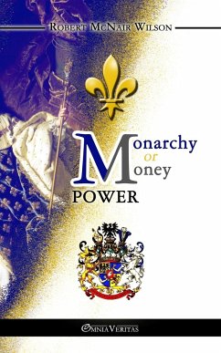 Monarchy or Money Power - McNair Wilson, Robert