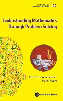 Understanding Mathematics Through Problem Solving - Posamentier, Alfred S; Poole, Peter