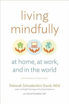 Living Mindfully: At Home, at Work, and in the World - Schoeberlein David, Deborah