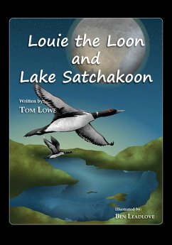 Louie the Loon and Lake Satchakoon - Lowe, Tom