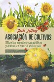 Asociación de cultivos: Elige las especies compatibles y diseña un huerto sostenible. Incluye 75 fichas de cultivos combinables