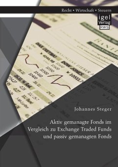 Aktiv gemanagte Fonds im Vergleich zu Exchange Traded Funds und passiv gemanagten Fonds - Steger, Johannes