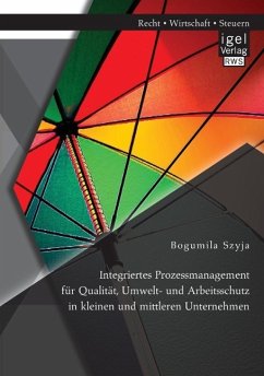 Integriertes Prozessmanagement für Qualität, Umwelt- und Arbeitsschutz in kleinen und mittleren Unternehmen - Szyja, Bogumila