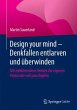Design your mind - Denkfallen entlarven... - Bild 1