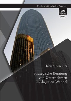 Strategische Beratung von Unternehmen im digitalen Wandel - Bereuter, Florian