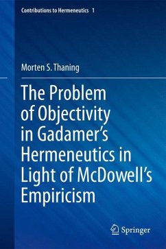 The Problem of Objectivity in Gadamer's Hermeneutics in Light of McDowell's Empiricism - Thaning, Morten S.
