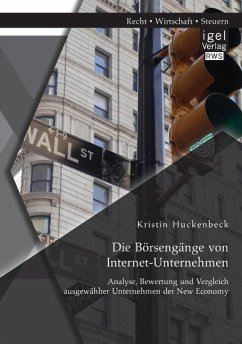 Die Börsengänge von Internet-Unternehmen: Analyse, Bewertung und Vergleich ausgewählter Unternehmen der New Economy - Huckenbeck, Kristin