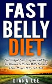 Fast Belly Diet: Fast Weight Loss Program and Tips for Women to Reduce Belly Fat and Have Proper Belly Fat Diet (eBook, ePUB)