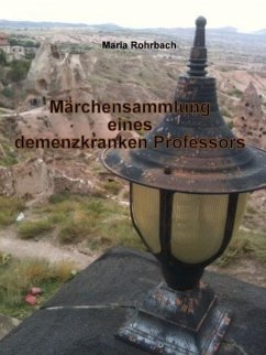 Märchensammlung eines demenzkranken Professors (eBook, ePUB) - Rohrbach, Maria