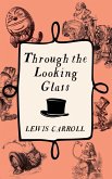Through The Looking Glass (eBook, ePUB) Through The Looking Glass (eBook, ePUB)
