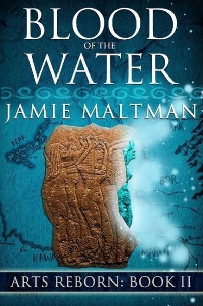 Blood Of The Water (Arts Reborn, #2) (eBook, ePUB) Blood Of The Water (Arts Reborn, #2) (eBook, ePUB)