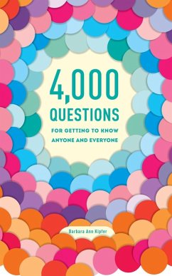 4,000 Questions for Getting to Know Anyone and Everyone, 2nd Edition (eBook, ePUB) - Kipfer, Barbara Ann