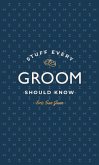 Stuff Every Groom Should Know (eBook, ePUB)