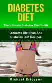 Diabetes Diet - The Ultimate Diabetes Diet Guide: Diabetes Diet Plan And Diabetes Diet Recipes (eBook, ePUB)