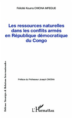 Les ressources naturelles dans les conflits armés en République démocratique du Congo - Owona Mfegue, Félicité Kourra